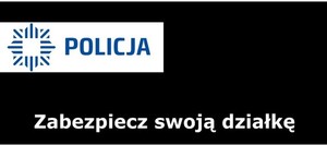 Napis: Policja 
Zabezpiecz swoją działkę